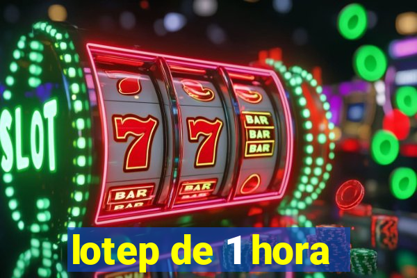 lotep de 1 hora